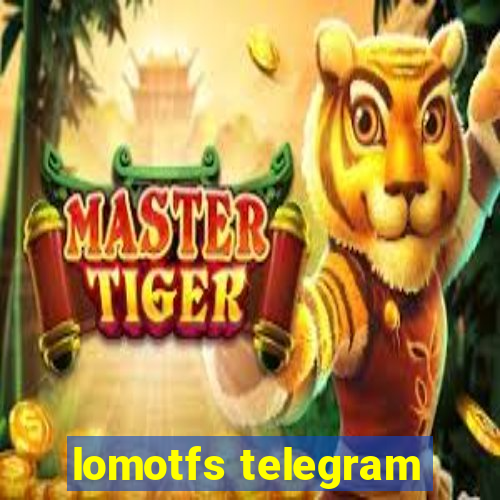 lomotfs telegram